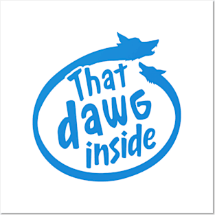 That Dog In Me - That Dog Inside Posters and Art